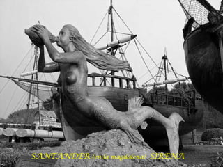 SANTANDER  (en la magdalena)  SIRENA 