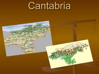 CantabriaCantabria
 