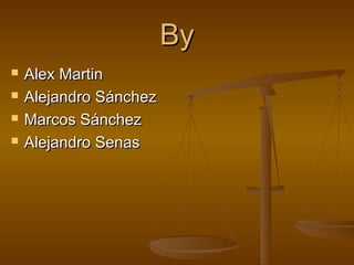 ByBy
 Alex MartinAlex Martin
 Alejandro SánchezAlejandro Sánchez
 Marcos SánchezMarcos Sánchez
 Alejandro SenasAlejandro Senas
 