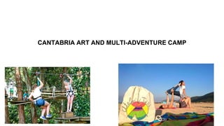 CANTABRIA ART AND MULTI-ADVENTURE CAMP
 