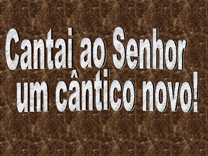 Cantai Ao Senhor Um Cântico Novo Cifra Cantai Um Cantico Novo