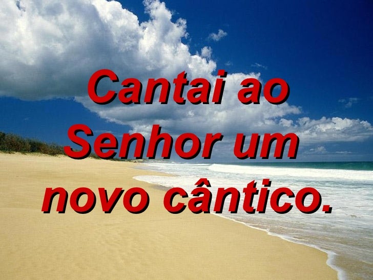 Cantai Ao Senhor Um Cântico Novo Cifra Cantai Ao Senhor Um Novo Cantico Porque O Senhor Tem Feito