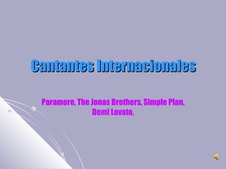 Cantantes Internacionales Paramore, The Jonas Brothers, Simple Plan, Demi Lovato, 