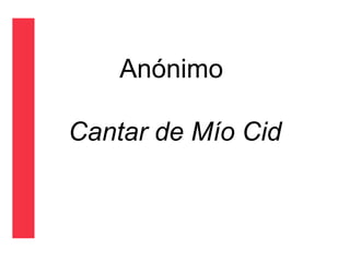 Anónimo
Cantar de Mío Cid
 