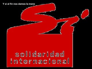 Y si al fin nos damos la mano 