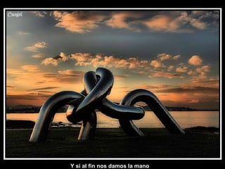 Y si al fin nos damos la mano 