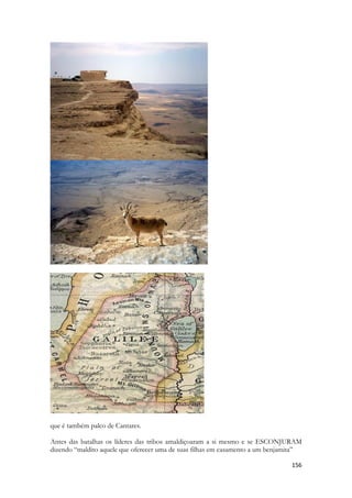 156 
que é também palco de Cantares. 
Antes das batalhas os líderes das tribos amaldiçoaram a si mesmo e se ESCONJURAM dizendo “maldito aquele que oferecer uma de suas filhas em casamento a um benjamita”  