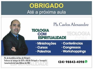 OBRIGADO
Até a próxima aula
 