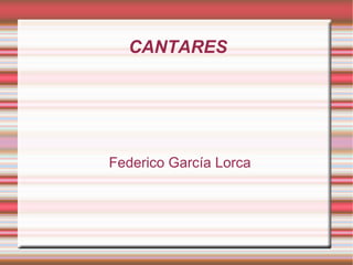 CANTARES




Federico García Lorca
 