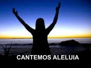 CANTEMOS ALELUIA

 