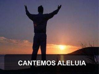 CANTEMOS ALELUIA

 