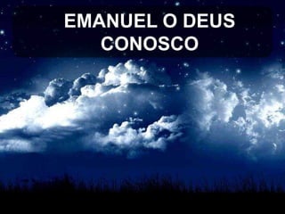 EMANUEL O DEUS
CONOSCO

 