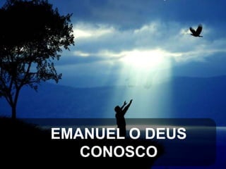 EMANUEL O DEUS
CONOSCO

 