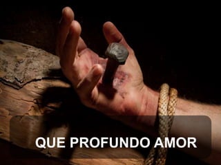 QUE PROFUNDO AMOR

 
