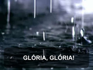 GLÓRIA, GLÓRIA!

 