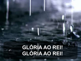 GLÓRIA AO REI!
GLÓRIA AO REI!

 
