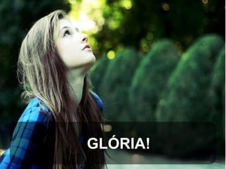 GLÓRIA!

 