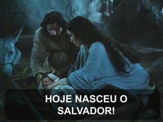 HOJE NASCEU O
SALVADOR!

 
