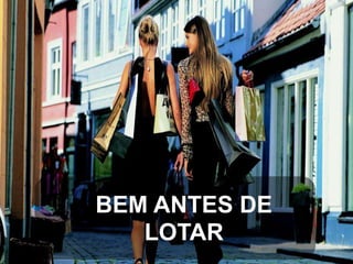 BEM ANTES DE
LOTAR

 