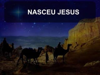 NASCEU JESUS

 