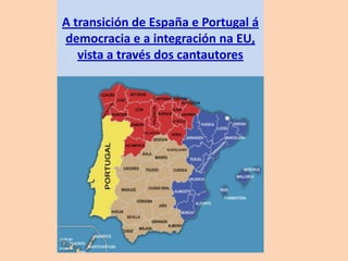 A transición de España e Portugal á democracia e a integración na EU, vista a través dos cantautores 