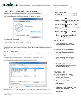 (http://helpdeskgeek.com)

Archives (/archives/)

Featured (/category/featured-posts/)

Reviews (/category/reviews/)
Search

Can’t Change Date and Time in Windows 7?
October 5th, 2012 by Aseem Kishore | File in: Windows 7 (http://helpdeskgeek.com/category/windows-7/)

I recently ran into a problem on one of my Windows 7 machines where I could not change the date and time. Every time I

Categories

DAILY NEWSLETTER
Enter your email

Go

clicked on the Change Date and Time dialog box shown below, I kept getting an error message.


(mailto:akishore@helpdeskgeek.com)

(https://plus.google.com/b/118345

(https://www.facebook.com/pages/H
DeskGeek/183299011719864)

(http://twitter.com/akishore)
 (/feed/rss/)
The message that kept popping up was:
Unable to continue. You do not have permission to perform this task.

RECENT POSTS
Refresh, Reinstall or Restore Windows 8
(http://helpdeskgeek.com/windows-8/refresh-

I had previously had some problems with this machine and thought it might be related. In the end, I had to try a couple of

reinstall-or-restore-windows-8/)

different solutions before I stopped getting the error message about not having permission. Hopefully, one of the solutions will
work for you.

Method 1 – Safe Mode
One thing you can try is to change the date and time in Safe Mode. If you are able to change it here, you then know it’s a
problem with either a startup item or a Windows service. You can then perform a clean boot of Windows 7 to narrow down the

HDG Guide – Storage Spaces and Pools in
Windows 8 (http://helpdeskgeek.com/windows8/hdg-guide-storage-spaces-and-pools-inwindows-8/)

issue.
You can check out this article from Microsoft that details how to perform a clean boot in Windows 7:

Install Windows Media Center on Windows 8

http://support.microsoft.com/kb/929135 (http://support.microsoft.com/kb/929135)

windows-media-center-on-windows-8/)

(http://helpdeskgeek.com/windows-8/install-

20 of The Best TV Streaming Devices
(http://helpdeskgeek.com/free-tools-review/20-ofthe-best-tv-streaming-devices/)

RELATED POSTS
Refresh, Reinstall or Restore Windows 8
(http://helpdeskgeek.com/windows-8/refreshreinstall-or-restore-windows-8/)

Troubleshoot a Failed Hard Drive
(http://helpdeskgeek.com/how-to/troubleshoot-afailed-hard-drive/)

Method 2 – System File Checker
The next thing you can try is to run the system file checker. If you’re having strange permission issues in Windows, it’s
probably some type of corruption of system files and settings. You can run SFC by opening a command prompt and typing in
the following command:

sc/cno
f sanw

Unable to Boot Windows with External Hard Drive
Attached? (http://helpdeskgeek.com/helpdesk/unable-to-boot-windows-with-external-harddrive-attached/)

 