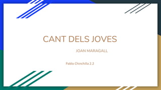 CANT DELS JOVES
JOAN MARAGALL
Pablo Chinchilla 2.2
 
