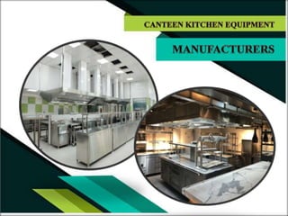 Canteen Kitchen Equipment Manufacturers,kitchn Equipment,Hotel Kitchen Equipment,Industrial Canteen Kitchen Equipment.pptx