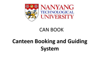 Canteen Booking and Guiding
System
CAN BOOK
 
