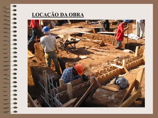 LOCAÇÃO DA OBRA 
 