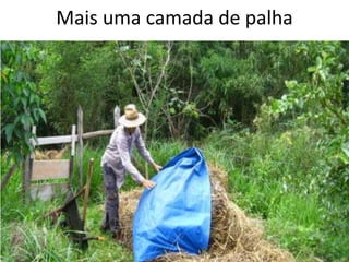 Mais uma camada de palha
 