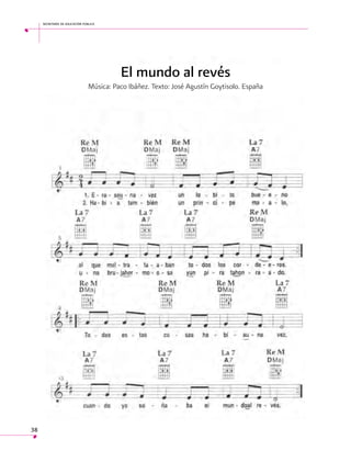 secretaría de educación pública

El mundo al revés
Música: Paco Ibáñez. Texto: José Agustín Goytisolo. España

38

 