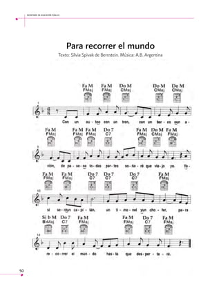 secretaría de educación pública

Para recorrer el mundo
Texto: Silvia Spivak de Bernstein. Música: A.B. Argentina

50

 