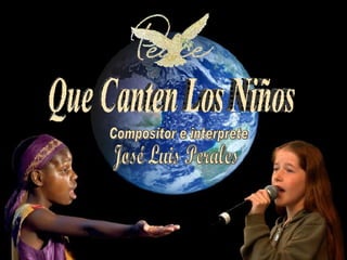 Que Canten Los Niños Compositor e interprete José Luis Perales 