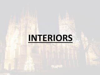 INTERIORS
 