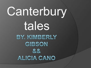 Canterbury
  tales
 