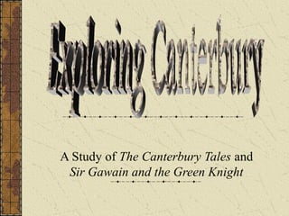 A Study of The Canterbury Tales and
 Sir Gawain and the Green Knight
 