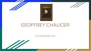 GEOFFREY CHAUCER
THE CANTERBURY TALES
 