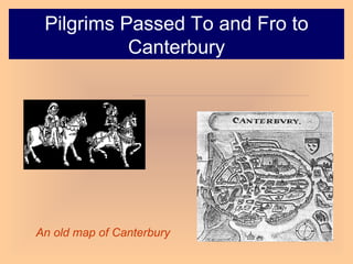 An old map of Canterbury   Pilgrims Passed To and Fro to Canterbury 