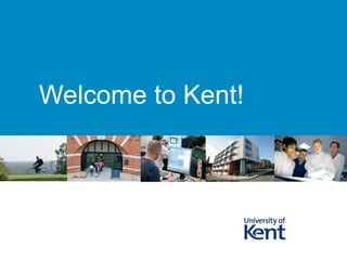 Welcome to Kent! 