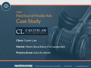 Client: Canter Law
Market: Miami, Boca Raton, Fort Lauderdale
Practice Areas: Auto Accidents
Legal
Paid Social Media Ads
Case Study
 