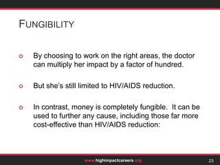 Doctors, bankers, and indirect benefits: The MoralThe banker was able to save ten times as many lives as the doctor, even though she wasn’t directly saving any lives in her career.12