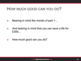 Marginal BenefitIn contrast, if Lorna had not earned and donated the money, the result would have been fewer doctors.  If she hadn’t become an altruistic banker, all 100 people would have died.29