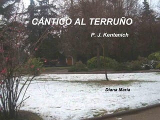 CÁNTICO AL TERRUÑO P. J. Kentenich Diana María 