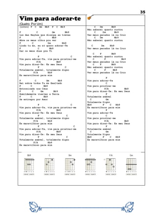 35
Vim para adorar-te
(Quatro Por Um)
(intro) F C Gm Bb9 F C Bb9
F C Gm Bb9
Luz das Nações que dissipa as trevas
F C Bb9
Abre os meus olhos pra ver
F C Gm Bb9
Lindo tu és, eu só quero adorar-Te
F C Bb9
Dar os meus dias pra Ti
F C
Vim para adorar-Te, vim para prostrar-me
F/A Bb9
Vim para dizer-Te: És meu Deus
F C
Totalmente amável, totalmente digno
F/A Bb9
És maravilhoso para mim
F C Gm Bb9
Rei sobre todos Tu és Exaltado
F C Bb9
Entronizado nos Céus
F C Gm Bb9
Humildemente viestes a Terra
F C Bb9
Se entregou por Amor
F C
Vim para adorar-Te, vim para prostrar-me
F/A Bb9
Vim para dizer-Te: És meu Deus
F C
Totalmente amável, totalmente digno
F/A Bb9
És maravilhoso para mim
F C
Vim para adorar-Te, vim para prostrar-me
F/A Bb9
Vim para dizer-Te: És meu Deus
F C
Totalmente amável, totalmente digno
F/A Bb9
És maravilhoso para mim
C Dm Bb9
Não saberei quanto custou
C Dm Bb9
Ver meus pecados lá na Cruz
C Dm Bb9
Não saberei quanto custou
C Dm Bb9
Ver meus pecados lá na Cruz
C F Bb9
Não saberei quanto custou
C F Bb9
Ver meus pecados lá na Cruz
C F Bb9
Não saberei quanto custou
C F Bb9
Ver meus pecados lá na Cruz
F
Vim para adorar-Te
C
Vim para prostrar-me
F/A Bb9
Vim para dizer-Te: És meu Deus
F
Totalmente amável
C Gm
Totalmente Digno
Bb9 F C Bb9
És maravilhoso para mim
F
Vim para adorar-Te
C
Vim para prostrar-me
F/A Bb9
Vim para dizer-Te: És meu Deus
F
Totalmente amável
C Gm
Totalmente Digno
Bb9 F C Bb9
És maravilhoso para mim
 