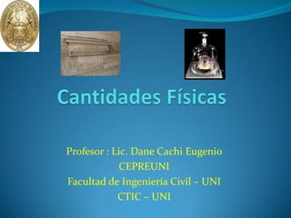 Profesor : Lic. Dane Cachi Eugenio
CEPREUNI
Facultad de Ingeniería Civil – UNI
CTIC – UNI
 