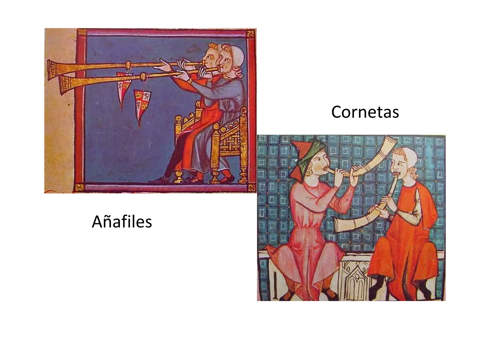 Añafiles
Cornetas