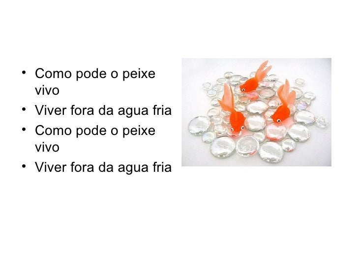Como Pode Um Peixe Vivo Viver Fora Da água Fria
