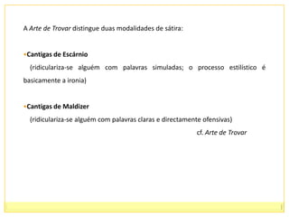  Mais tarde foram influenciadaspela literatura provençal.