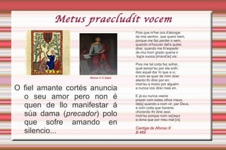 Como morreu quem nunca bem houve da rem que mais amou, e que[m] viu quanto receou dela, e foi morto por en: ai, mia senhor, assi moir'eu! Como morreu quem foi amar quem lhe nunca quis bem fazer, e de que lhe fez Deus veer de que foi morto com pesar: ai, mia senhor, assi moir'eu! Com'home que ensandeceu, senhor, com gram pesar que viu e nom foi ledo nem dormiu depois, mia senhor, e morreu: ai, mia senhor, assi moir'eu! Como morreu quem amou tal dona que lhe nunca fez bem, e quen'a viu levar a quem a nom valia, nen'a val: ai, mia senhor, assi moir'eu! Cantiga de amor de Paio Soares de Taveirós A 35 B 150 Versións musicadas de Tomás Borba e  J. Vicente Narciso en   http://cantigas.fcsh.unl.pt Cancioneiro da Ajuda (A) 
